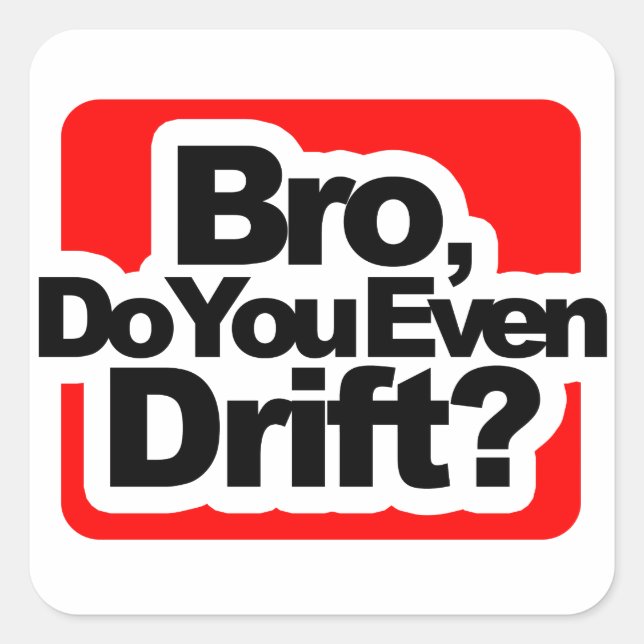 Sticker Carré Mec, Do you even dérive ? (Devant)