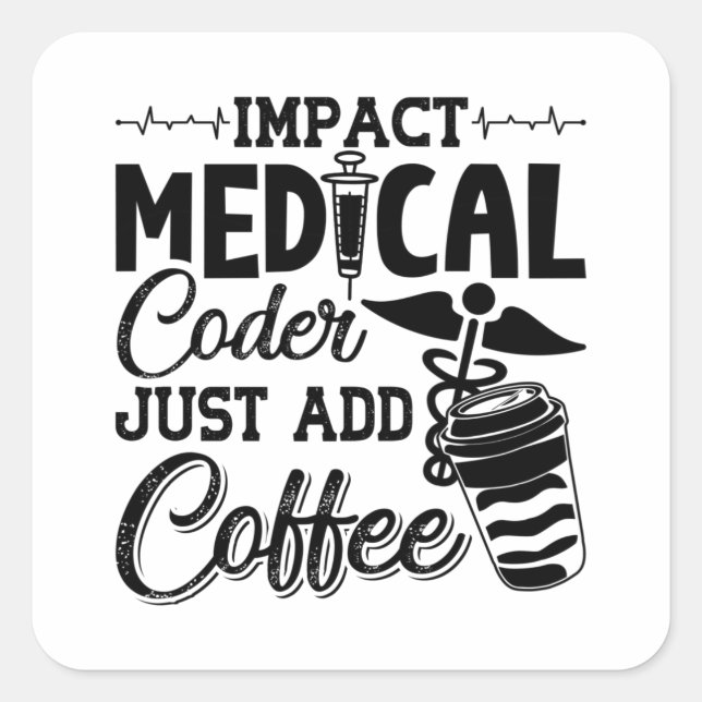 Sticker Carré Medical Coder Just Add Coffee Programmer Coding (Devant)