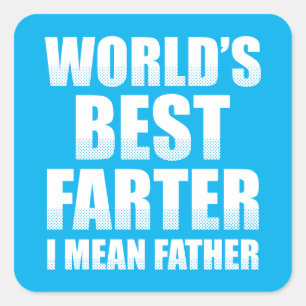 Sticker Carré Meilleur Farter du monde Je veux dire père