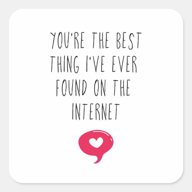 Sticker Carré Meilleure chose sur Internet | Cadeau Rencontres e (Devant)