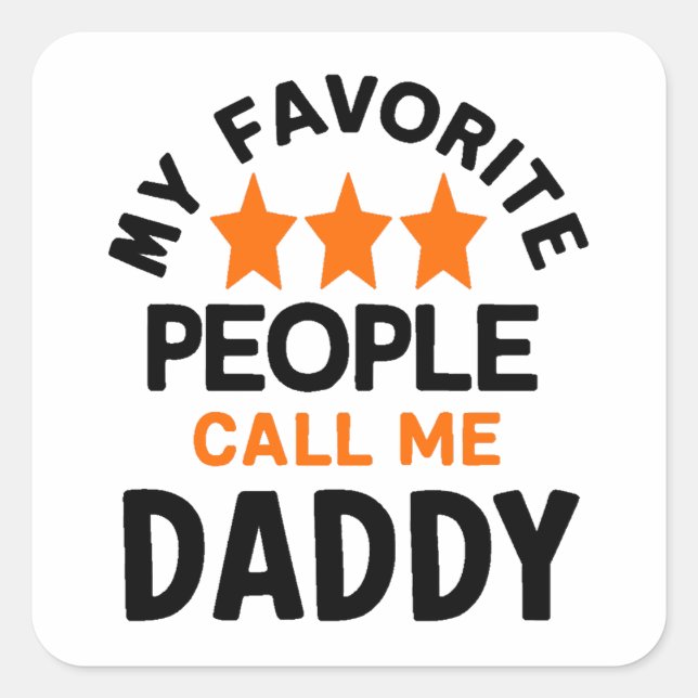 Sticker Carré Mes Gens Favoris M'Appelent Papa T Shirt Design (Devant)