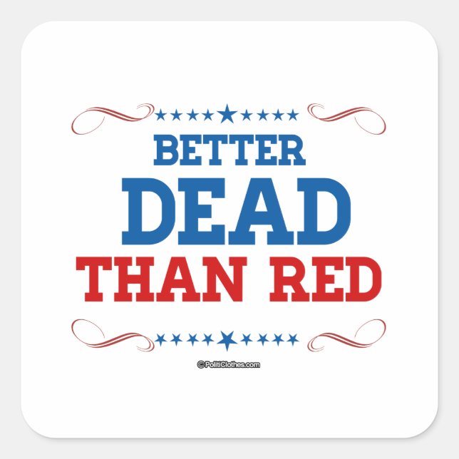 Sticker Carré Mieux vaut mort que rouge (Devant)