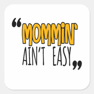Sticker Carré Mommin'Ain't Easy
