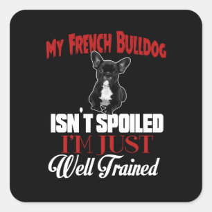 Sticker Carré Mon Bouledogue Français n'est pas gâté