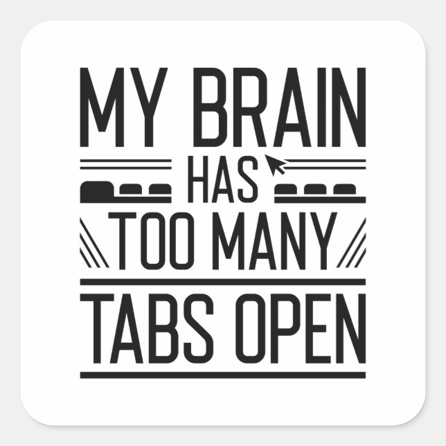Sticker Carré Mon Cerveau A Trop D'Onglets Ouverts (Devant)