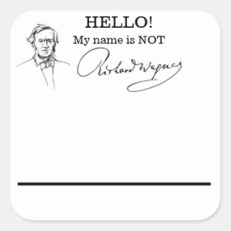 Sticker Carré Mon nom n'est pas Richard Wagner