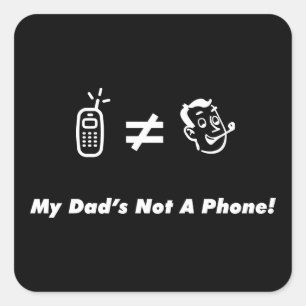 Sticker Carré Mon papa n'est pas un téléphone