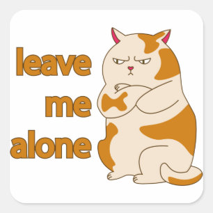 Sticker Carré Moody Grosse cat me laisse tranquille