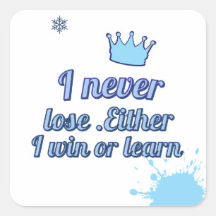 Sticker Carré Motivational_Je n'ai jamais perdu ni gagné ni appr