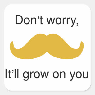 Sticker Carré Moustache, il va grandir sur vous
