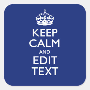 Sticker Carré Navy Blue Restez Calme Et Ayez Votre Texte