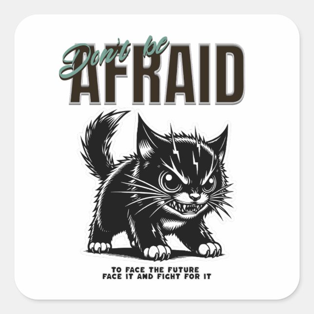 Sticker Carré N'ayez pas peur | Fierce Kitten | Esprit audacieux (Devant)