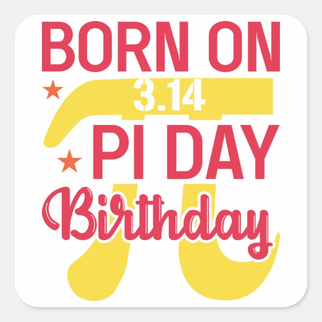 Sticker Carré Né à l'anniversaire de 3,14 pi jour (Devant)
