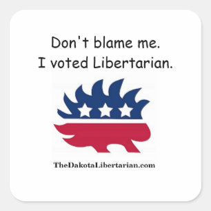 Sticker Carré Ne me blâme pas ! J'ai voté libertarien.