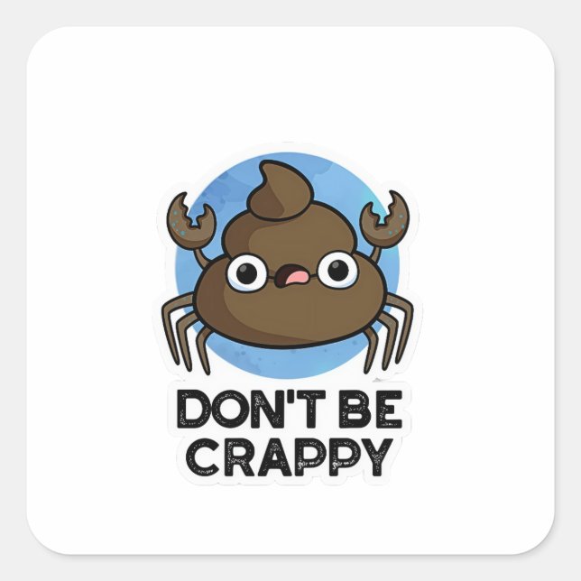 Sticker Carré Ne sois pas merdique amusant tourte de crabe (Devant)