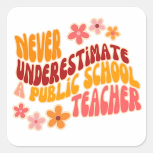 Sticker Carré Ne Sous-Estimez Jamais Un Enseignant D'École Publi