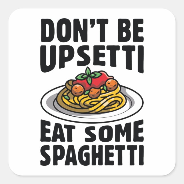 Sticker Carré Ne soyez pas désagréable de manger des spaghettis (Devant)