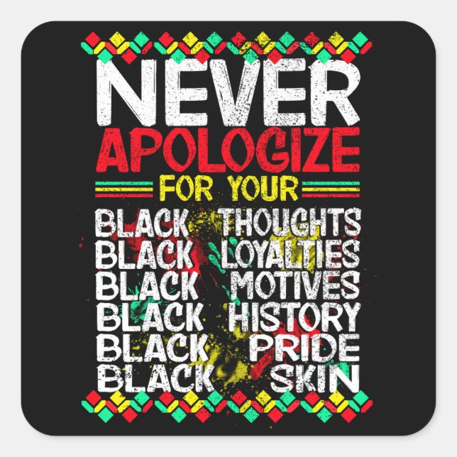 Sticker Carré Ne vous excusez jamais pour votre Blackness (Devant)