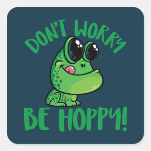Sticker Carré Ne vous inquiétez pas être Hoppy souriant grenouil