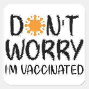 Sticker Carré Ne vous inquiétez pas, je suis vacciné