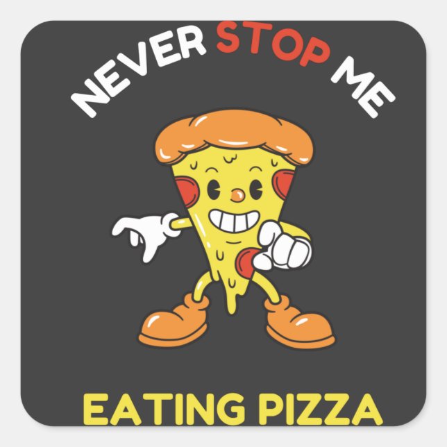 Sticker Carré Never stop me eating pizza (Devant)