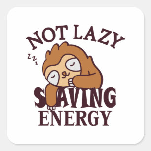 Sticker Carré Not lazy Saving Energy