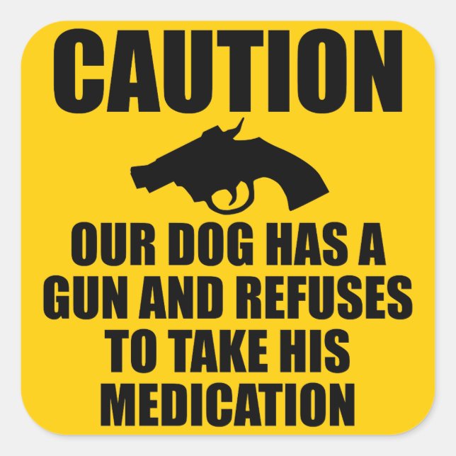 Sticker Carré Notre chien a un pistolet (Devant)