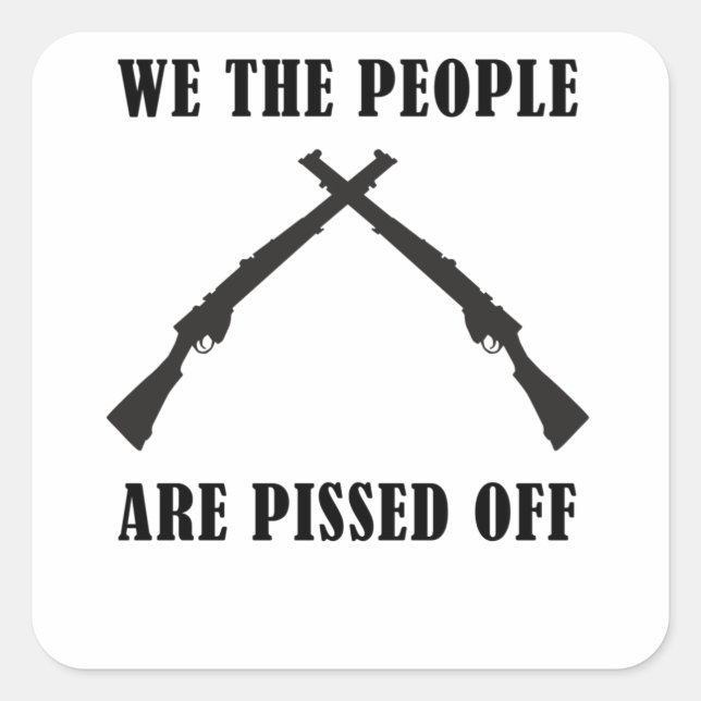 Sticker Carré Nous, Le Peuple, Nous Sommes Fâchés D'Américains (Devant)