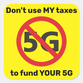 Sticker Carré N'utilisez pas mes impôts pour financer votre 5G