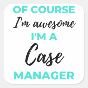 Sticker Carré Of Course I'm Awesome I'm A Case Manager 2
