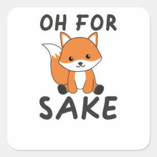 Sticker Carré Oh Pour Fox Sake Funny Foxes Pun