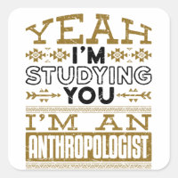 Ouais, je vous étudie Anthropologue drôle