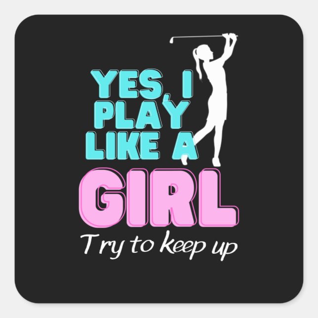 Sticker Carré Oui, Je Joue Comme Une Fille Golfeuse (Devant)