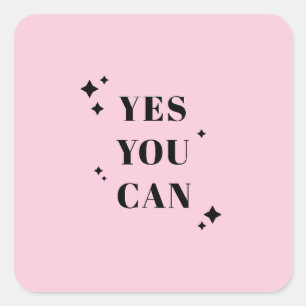 Sticker Carré Oui Vous Pouvez Citer Inspirationnelle