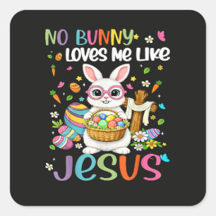 Sticker Carré Pâques Aucun lapin ne m'aime comme Jésus chrétien