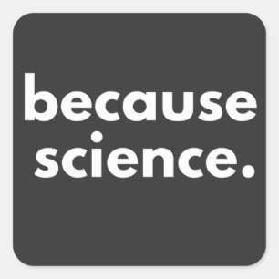 Sticker Carré Parce que la science