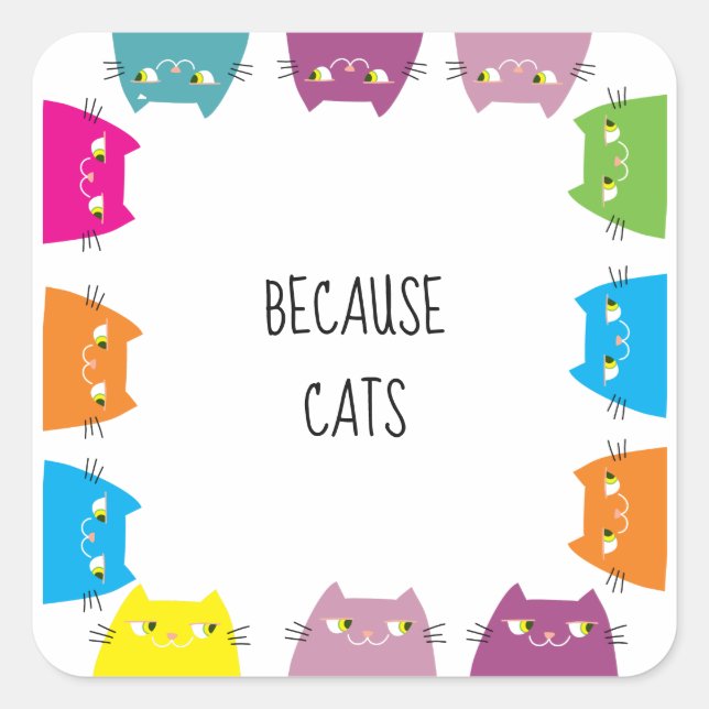 Sticker Carré Parce que les chats sont amusants (Devant)