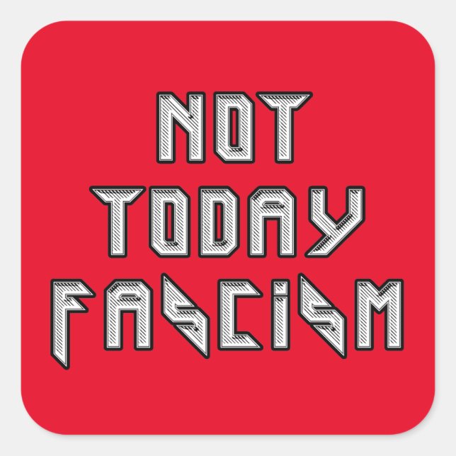 Sticker Carré Pas aujourd'hui fascisme (Devant)