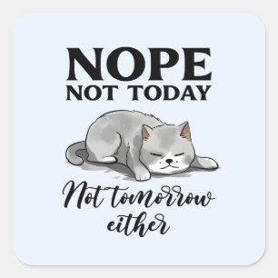 Sticker Carré Pas aujourd'hui, pas demain - Chat endormi