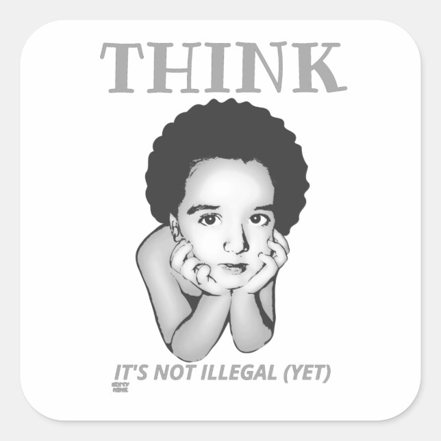 STICKER CARRÉ "PENSEZ, CE N'EST PAS ILLÉGAL (ENCORE)" (Devant)