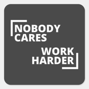 Sticker Carré Personne Ne Se Soucie De Travailler Plus Dur
