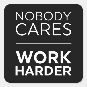 Sticker Carré Personne Ne Se Soucie De Travailler Plus Dur