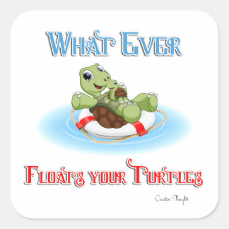 Sticker Carré Peu importe ce qui flotte vos tortues