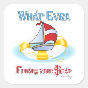 Sticker Carré Peu importe ce qui flotte votre bateau