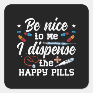 Sticker Carré Pharmacien Soyez gentil avec moi Technicien en pha