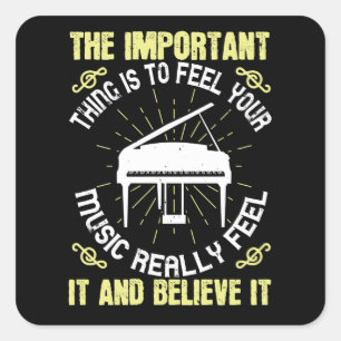 Sticker Carré Piano - Sentez Et Croyez La Musique