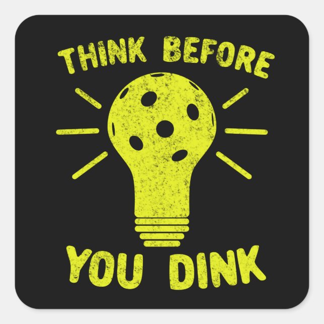Sticker Carré Pickleball Réfléchissez avant de Dink Lightbulb T- (Devant)