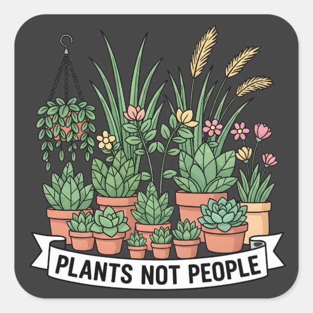 Sticker Carré Plants Not People | Funny Introvert Gardener  (Devant)