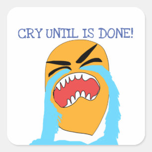 Sticker Carré pleurer jusqu'à ce que soit terminé