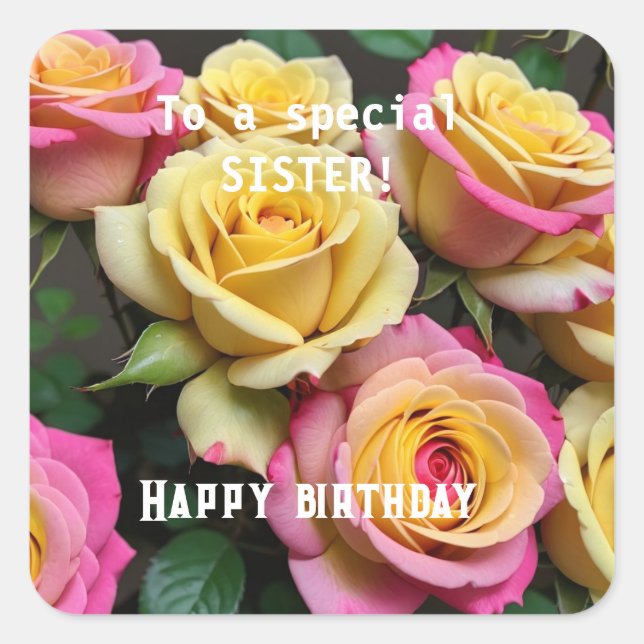 Sticker Carré Pour une Soeur spéciale Roses Rose Jaune Anniversa (Devant)